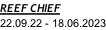 REEF CHIEF 22.09.22 - 18.06.2023