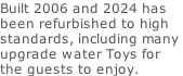 Built 2006 and 2024 has  been refurbished to high  standards, including many  upgrade water Toys for  the guests to enjoy.