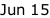 Jun 15
