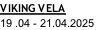 VIKING VELA 19 .04 - 21.04.2025
