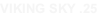 VIKING SKY .25