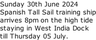 Sunday 30th June 2024 Spanish Tall Sail training ship arrives 8pm on the high tide staying in West India Dock till Thursday 05 July.